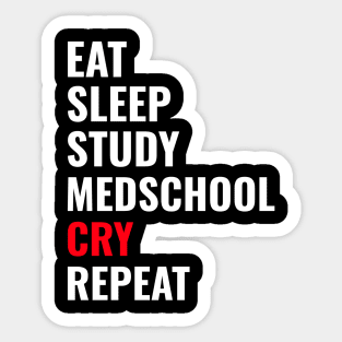 Eat Sleep Medschool Cry Repeat - Medical Student in Medschool Sticker